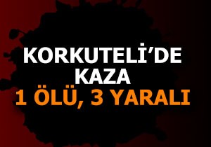 Korkuteli'de kaza: 1 ölü, 3 yaralı