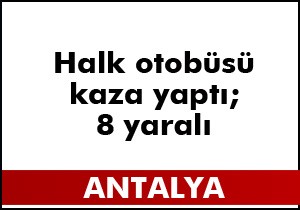 Halk otobüsü kaza yaptı; 8 yaralı