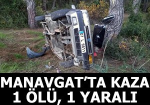 Manavgat'ta trafik kazası: 1 ölü, 1 yaralı