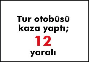 Antalya'dan tura çıkan otobüs kaza yaptı; 12 yaralı