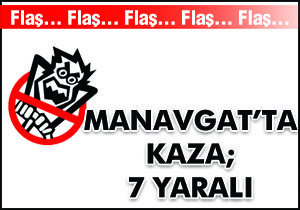 Manavgat'ta kaza; 7 yaralı