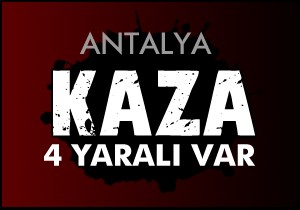 Manavgat ta trafik kazası: 4 yaralı