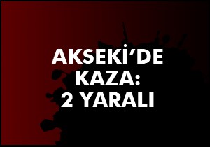 Akseki'de kaza: 2 yaralı
