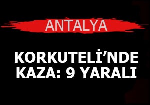Korkuteli'nde kaza; 9 yaralı