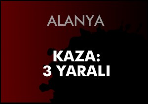 Alanya'da kaza: 3 yaralı