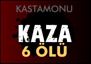 Kaza; 6 ölü