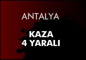 Manavgat'ta kaza; 4 yaralı