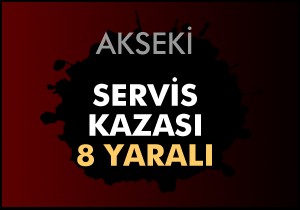 Akseki'de servis minibüsü devrildi: 8 yaralı