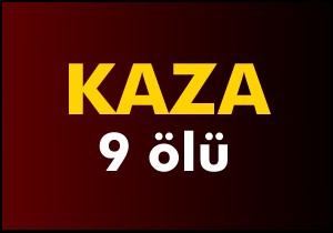 Kaza: 9 ölü