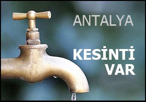 Antalya'da su kesintisi olacak