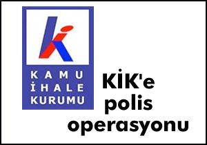 KİK e polis operasyonu