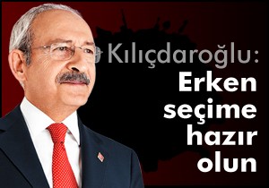 CHP ye seçime hazır olun talimatı