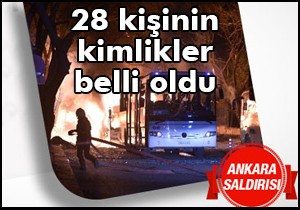28 kişinin kimlikleri belli oldu!