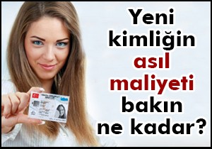 Yeni kimlik kartının asıl maliyeti bakın ne kadar!