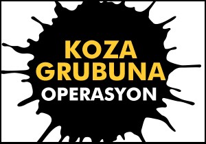 Koza Grubu'na polis baskını