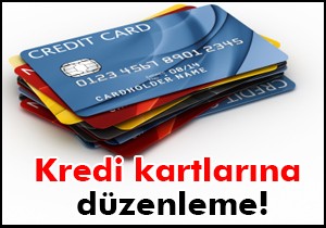 Kredi kartlarına flaş düzenleme!