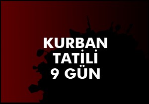 Kurban tatili 9 gün