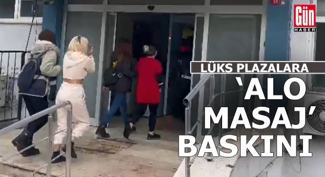 Lüks plazalara 'Alo Masaj' operasyonu: 7 gözaltı