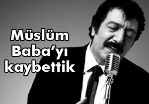 Müslüm Gürses yaşamını yitirdi