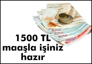 1500 TL maaşla işiniz hazır