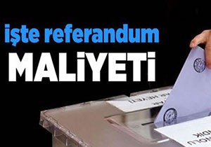 Referandum maliyeti ne kadar?