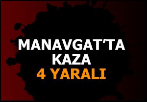 Manavgat'ta kaza: 4 yaralı