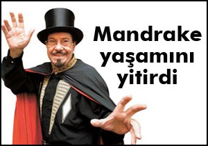 Mandrake yaşamını yitirdi