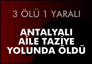 Taziye yolunda kaza: 3 ölü, 1 yaralı