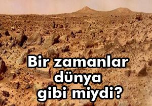 Bir zamanlar dünya gibi miydi?