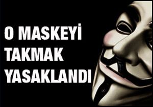 O maskeyi takmak yasaklandı