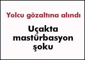 Uçakta mastürbasyon şoku
