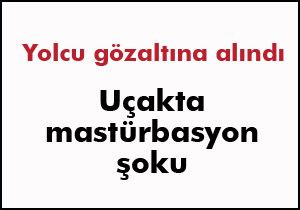 Uçakta mastürbasyon şoku