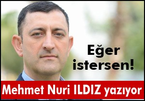 EĞER İSTERSEN !