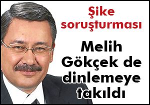 Melih Gökçek de dinlemeye takıldı