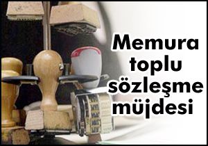 Memura toplu sözleşme müjdesi 
