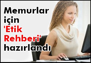 Memurlar için 'Etik Rehberi' hazırlandı
