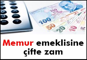 Memur emeklisine çifte zam
