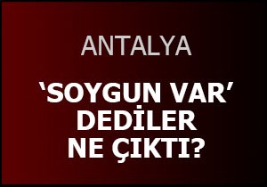 Soygun var dediler ne çıktı