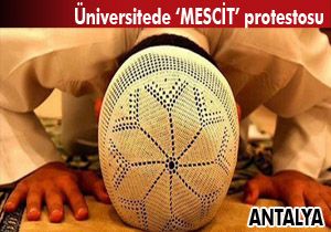 Akdeniz Üniversitesi'nde mescit protestosu