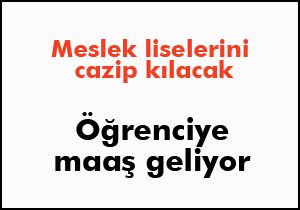 Öğrenciye maaş geliyor