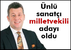 Ünlü sanatçı bağımsız aday oldu