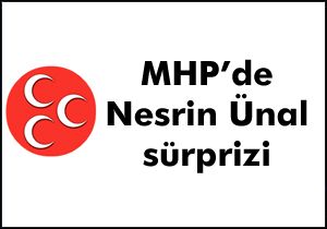 MHP de Ünal sürprizi