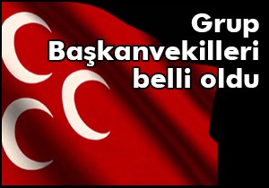 MHP nin Grup Başkanvekilleri belli oldu