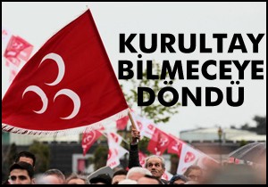 MHP de kurultay bilmecesi