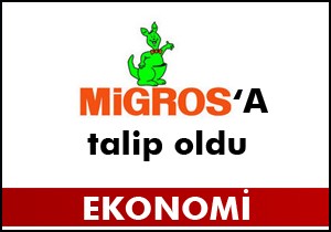 Migros a talip çıktı