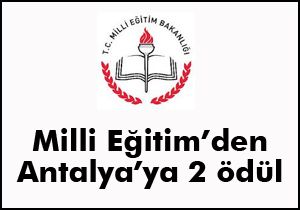 Milli Eğitim'den Antalya'ya 2 ödül