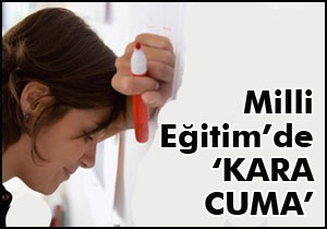 Milli Eğitim'de kara cuma