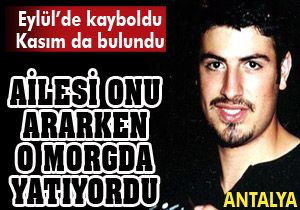 Ailesinin aradığı genç 3 ay sonra morgda bulundu