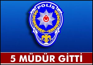 5 ilin emniyet müdürü değişti