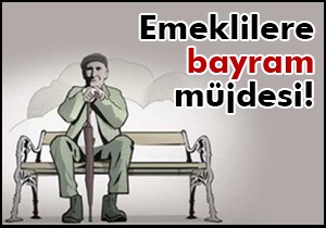 Emeklilere müjde!